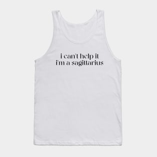 i can't help it i'm a sagittarius Tank Top